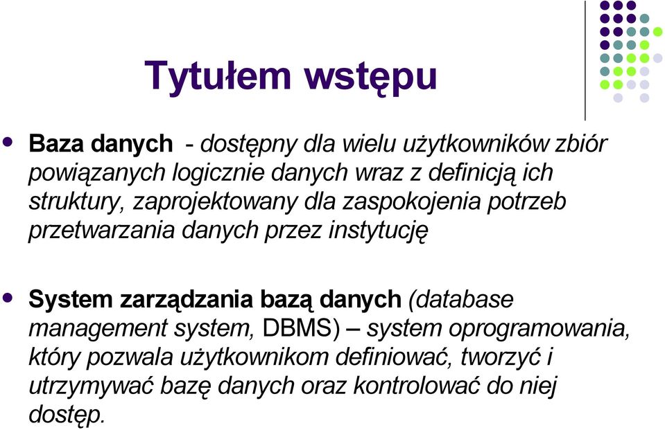 instytucję System zarządzania bazą danych (database management system, DBMS) system oprogramowania,