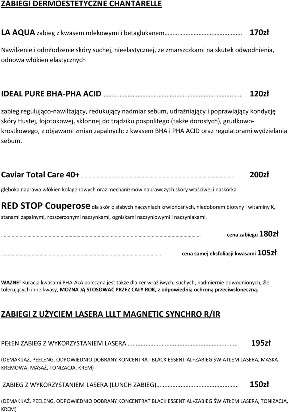 . 120zł zabieg regulująco-nawilżający, redukujący nadmiar sebum, udrażniający i poprawiający kondycję skóry tłustej, łojotokowej, skłonnej do trądziku pospolitego (także dorosłych),