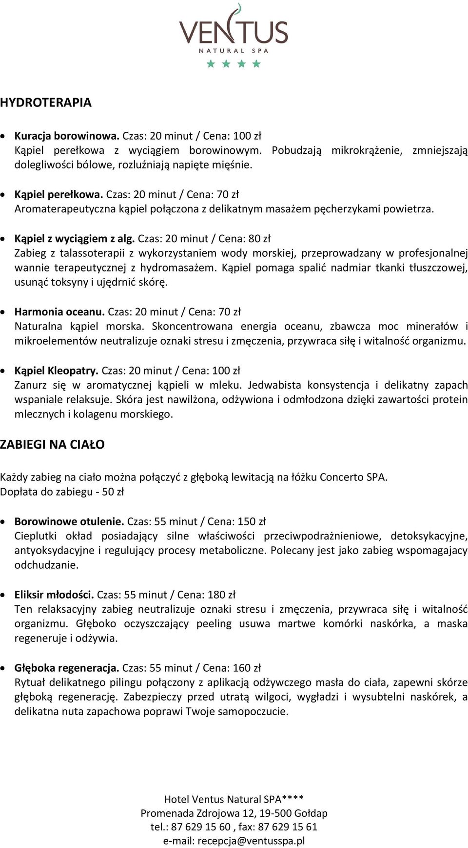 Czas: 20 minut / Cena: 80 zł Zabieg z talassoterapii z wykorzystaniem wody morskiej, przeprowadzany w profesjonalnej wannie terapeutycznej z hydromasażem.