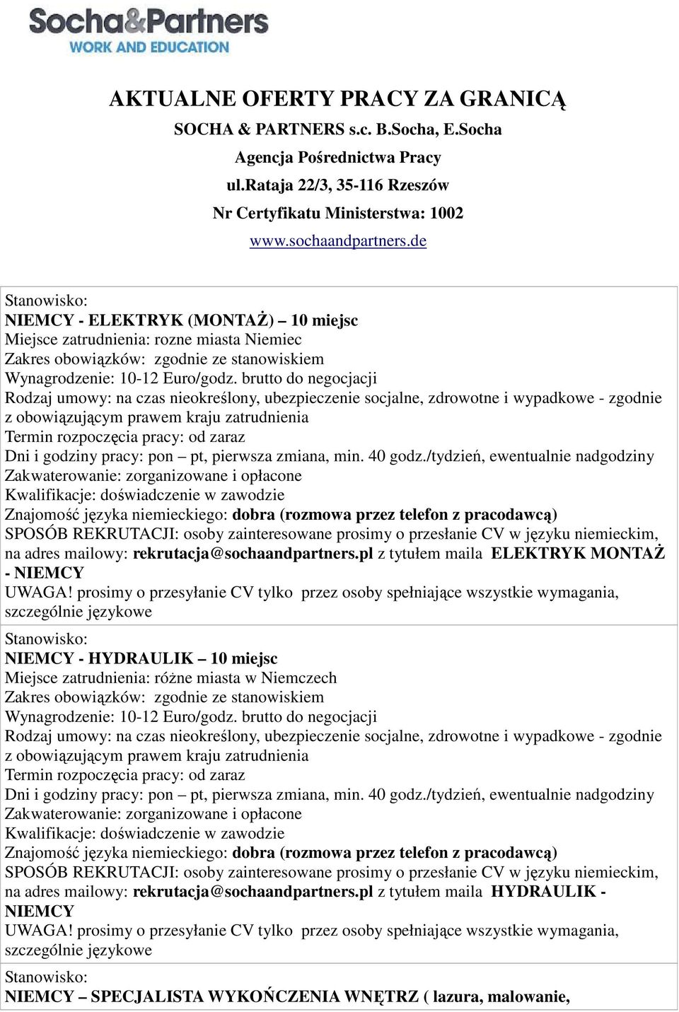 de NIEMCY - ELEKTRYK (MONTAŻ) 10 miejsc Miejsce zatrudnienia: rozne miasta Niemiec, na adres mailowy: rekrutacja@sochaandpartners.