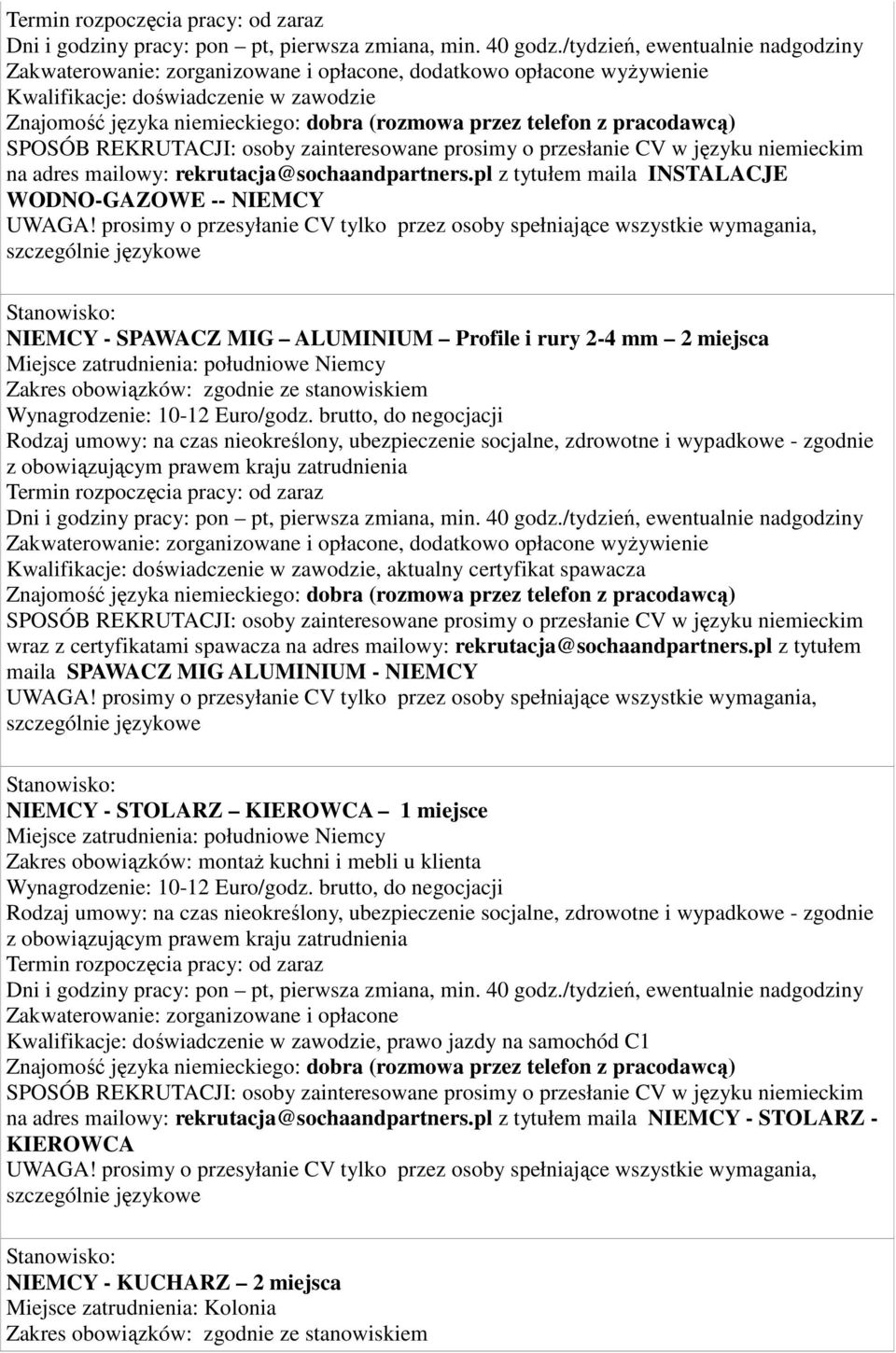 wyżywienie, aktualny certyfikat spawacza wraz z certyfikatami spawacza na adres mailowy: rekrutacja@sochaandpartners.