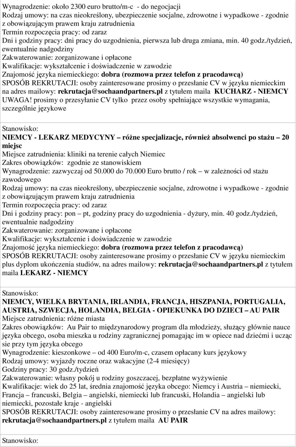 pl z tytułem maila KUCHARZ - NIEMCY NIEMCY - LEKARZ MEDYCYNY różne specjalizacje, również absolwenci po stażu 20 miejsc Miejsce zatrudnienia: kliniki na terenie całych Niemiec Wynagrodzenie: