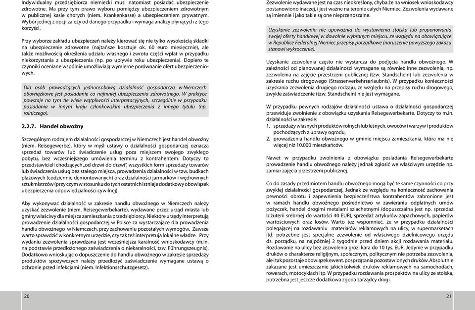 Przy wyborze zakładu ubezpieczeń należy kierować się nie tylko wysokością składki na ubezpieczenie zdrowotne (najtańsze kosztuje ok.