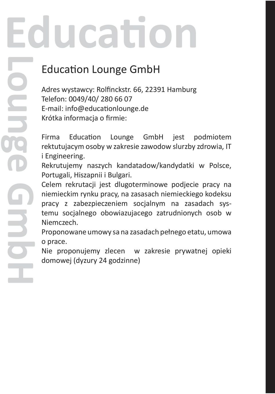 Rekrutujemy naszych kandatadow/kandydatki w Polsce, Portugali, Hiszapnii i Bulgari.
