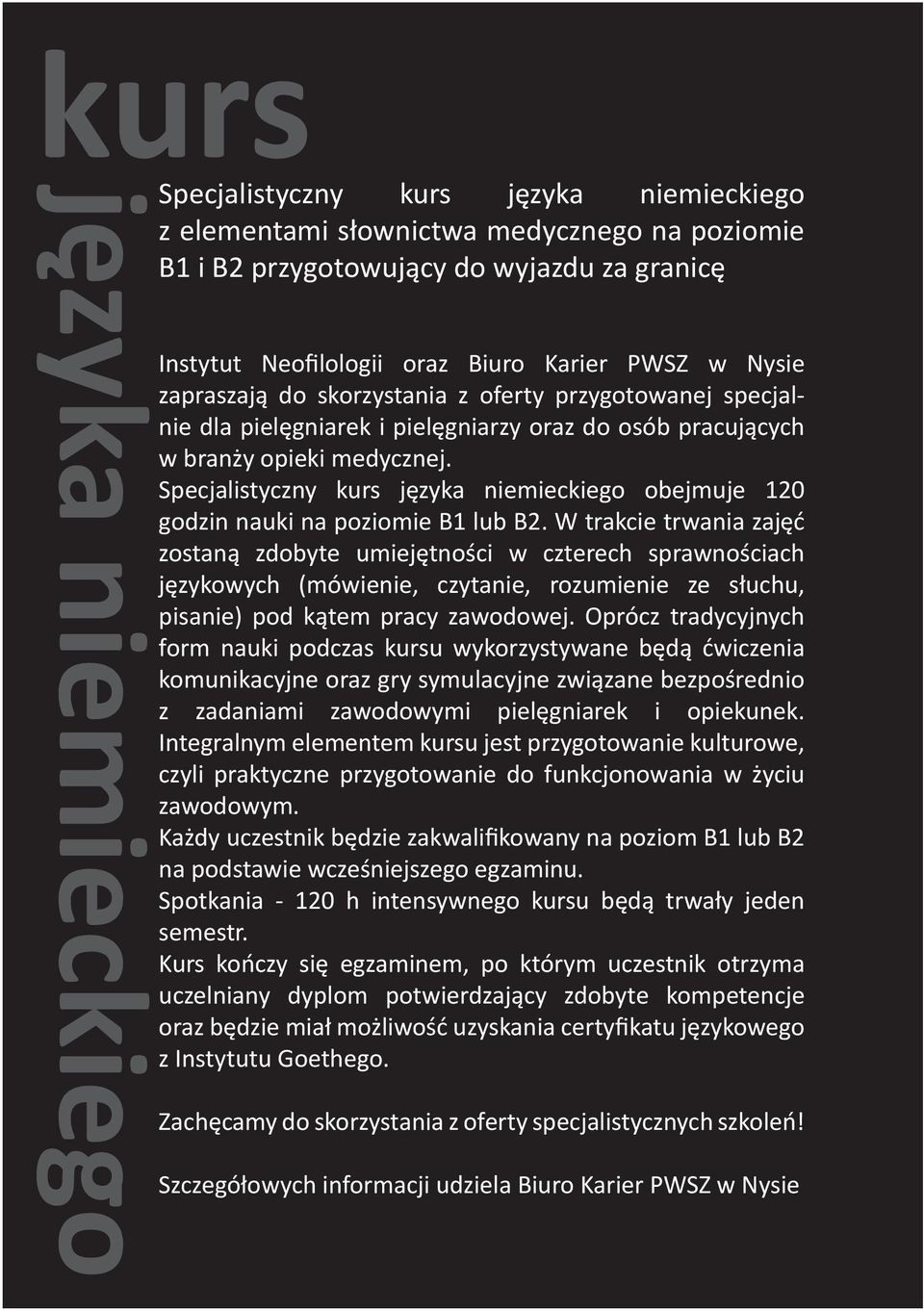 Specjalistyczny kurs języka niemieckiego obejmuje 120 godzin nauki na poziomie B1 lub B2.