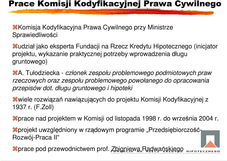 Tułodziecka - członek zespołu problemowego podmiotowych praw rzeczowych oraz zespołu problemowego powołanego do opracowania przepisów dot.