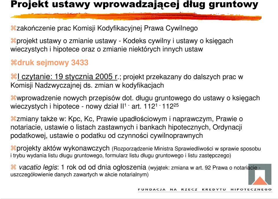 zmian w kodyfikacjach wprowadzenie nowych przepisów dot. długu gruntowego do ustawy o księgach wieczystych i hipotece - nowy dział II 1 - art.