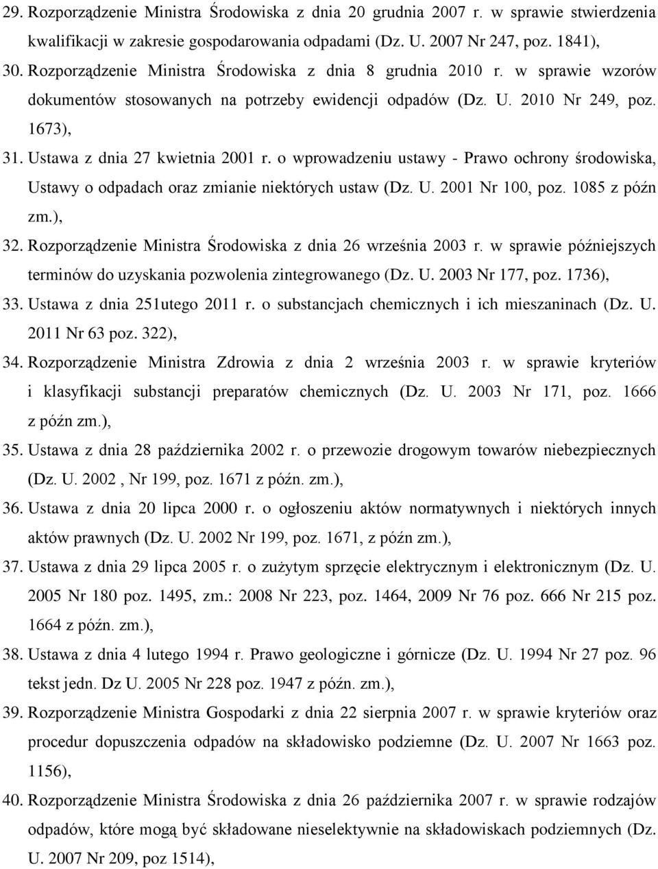 o wprowadzeniu ustawy - Prawo ochrony środowiska, Ustawy o odpadach oraz zmianie niektórych ustaw (Dz. U. 2001 Nr 100, poz. 1085 z późn zm.), 32.
