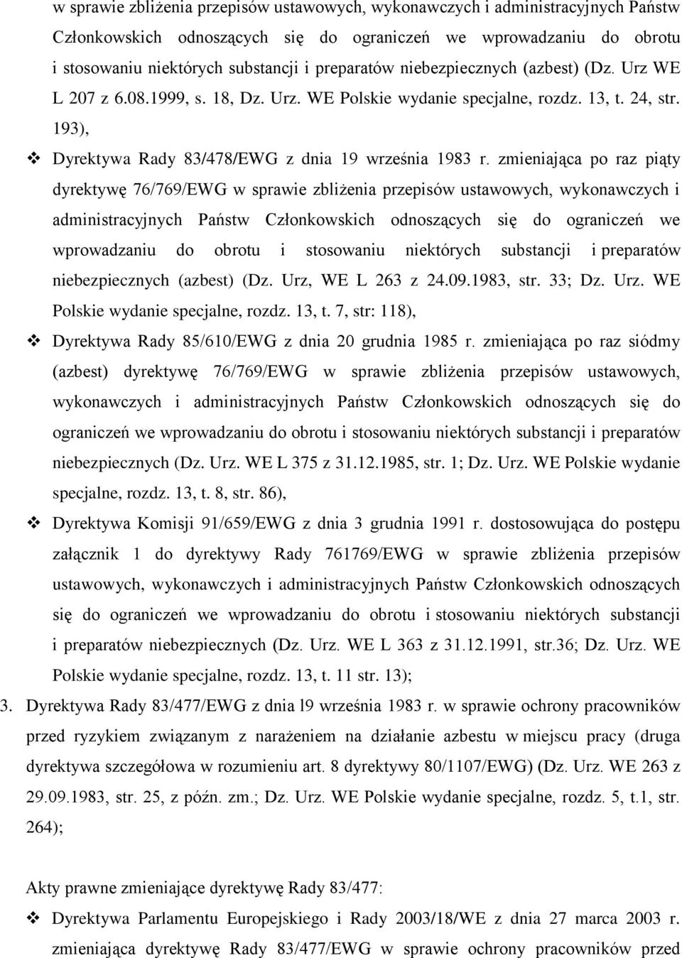 zmieniająca po raz piąty dyrektywę 76/769/EWG  niebezpiecznych (azbest) (Dz. Urz, WE L 263 z 24.09.1983, str. 33; Dz. Urz. WE Polskie wydanie specjalne, rozdz. 13, t.