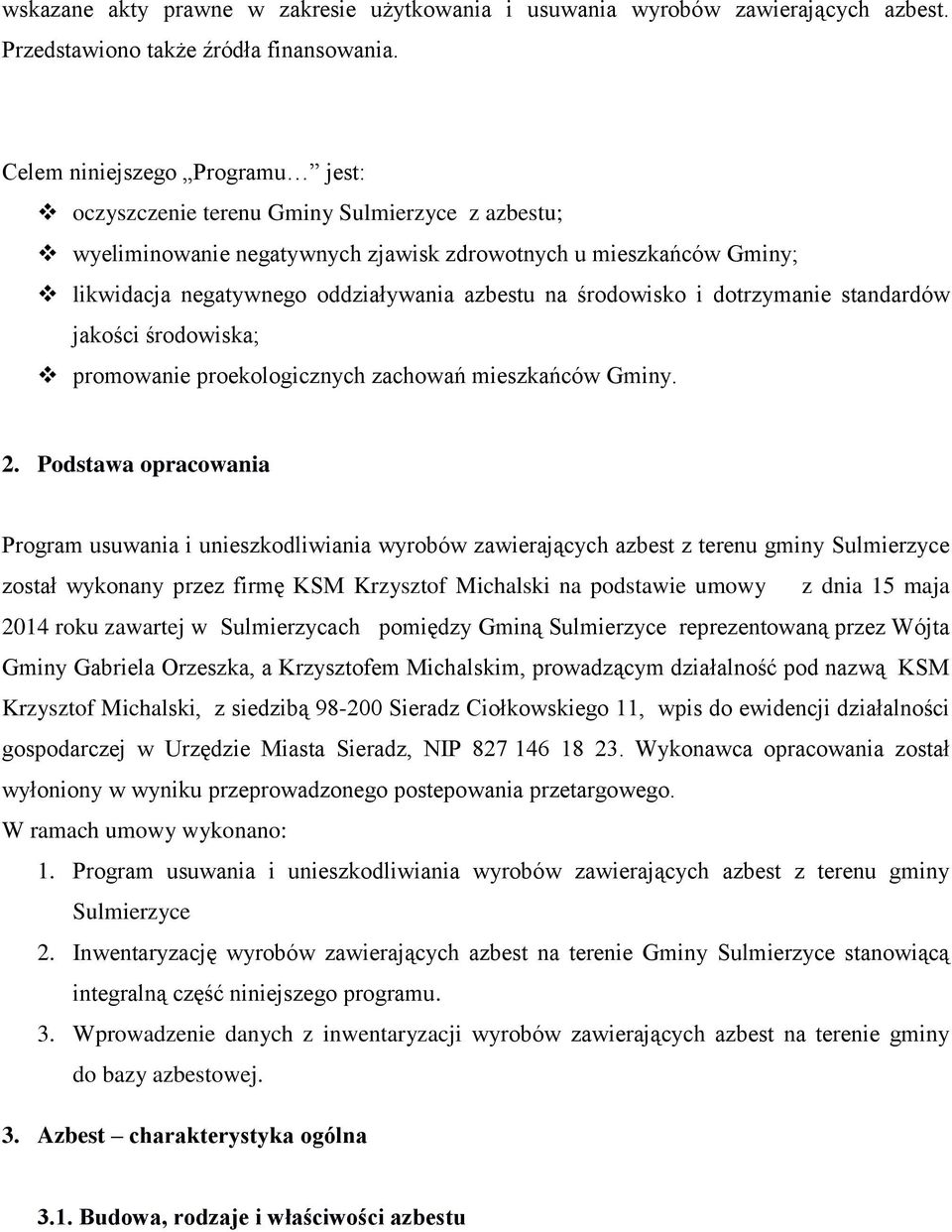 środowisko i dotrzymanie standardów jakości środowiska; promowanie proekologicznych zachowań mieszkańców Gminy. 2.