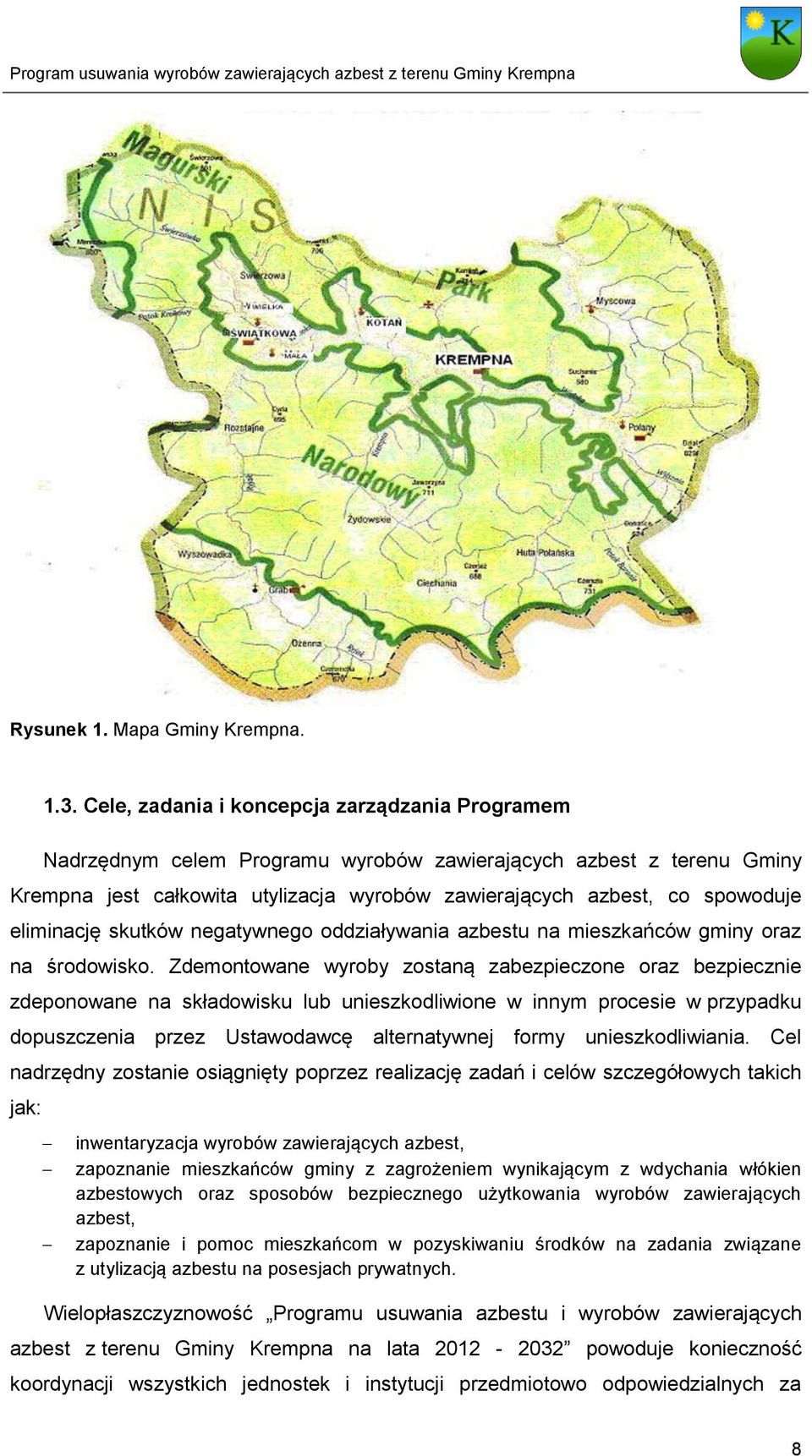 eliminację skutków negatywnego oddziaływania azbestu na mieszkańców gminy oraz na środowisko.