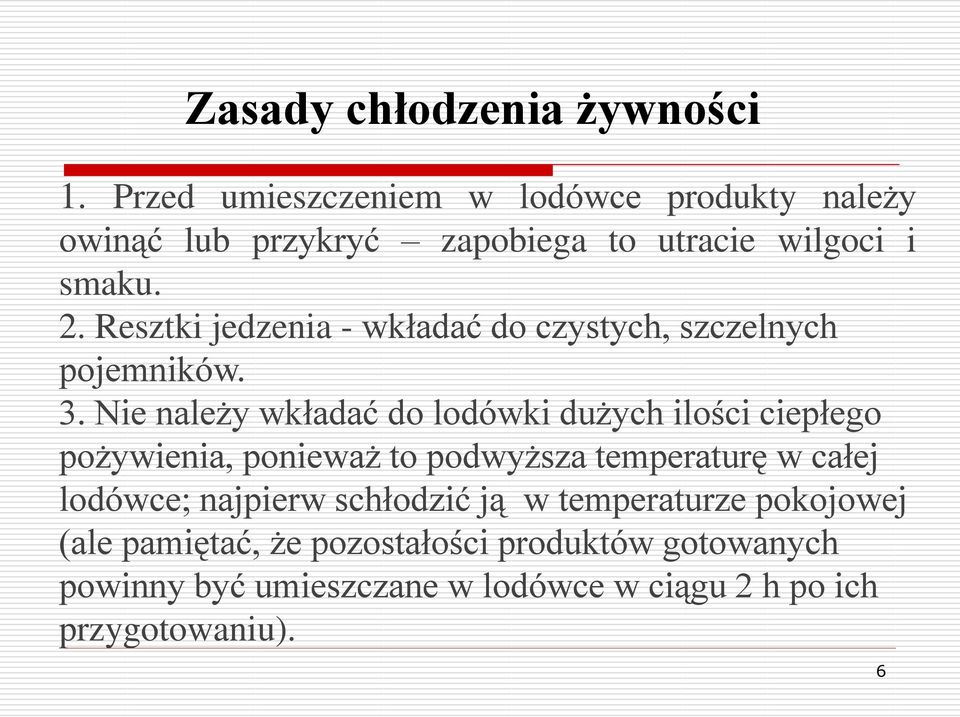 Resztki jedzenia - wkładać do czystych, szczelnych pojemników. 3.