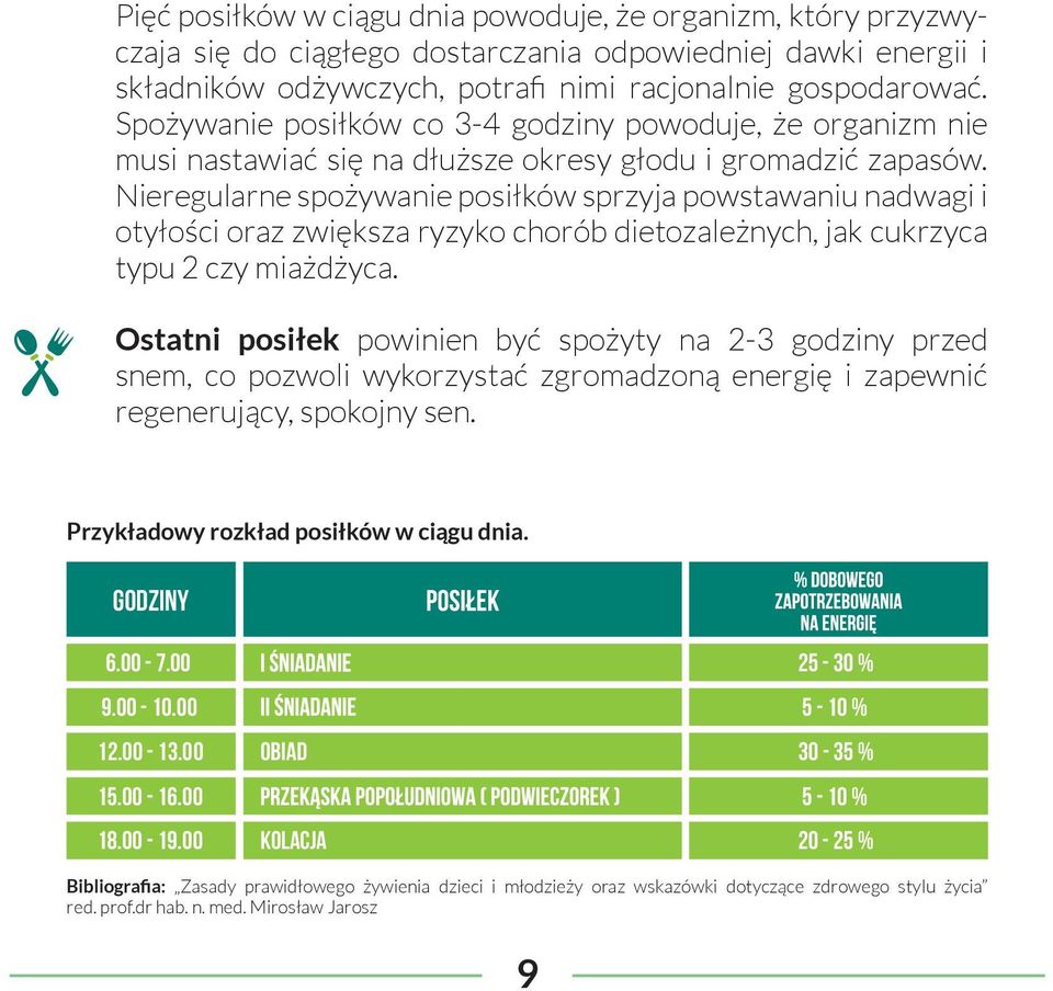 Nieregularne spożywanie posiłków sprzyja powstawaniu nadwagi i otyłości oraz zwiększa ryzyko chorób dietozależnych, jak cukrzyca typu 2 czy miażdżyca.