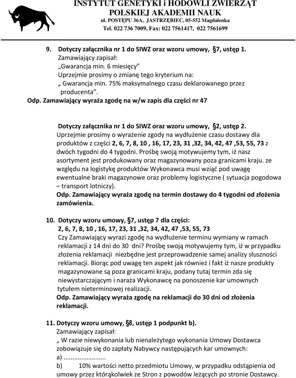 Uprzejmie prosimy o wyrażenie zgody na wydłużenie czasu dostawy dla produktów z części 2, 6, 7, 8, 10, 16, 17, 23, 31,32, 34, 42, 47,53, 55, 73 z dwóch tygodni do 4 tygodni.