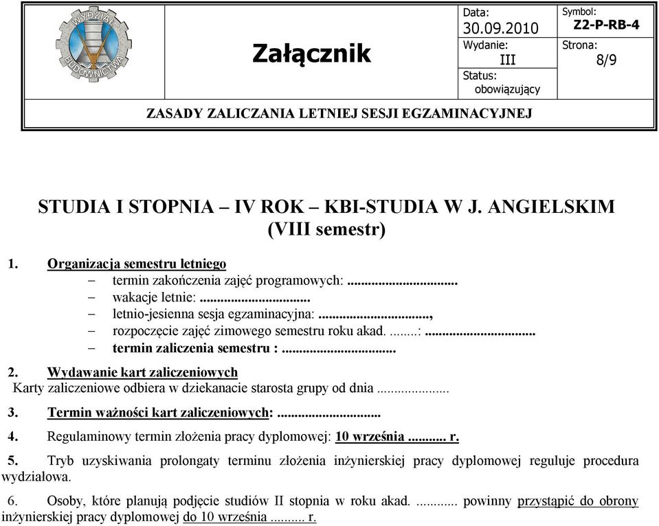 Termin ważności kart zaliczeniowych:... 4. Regulaminowy termin złożenia pracy dyplomowej: 10 września... r. 5.