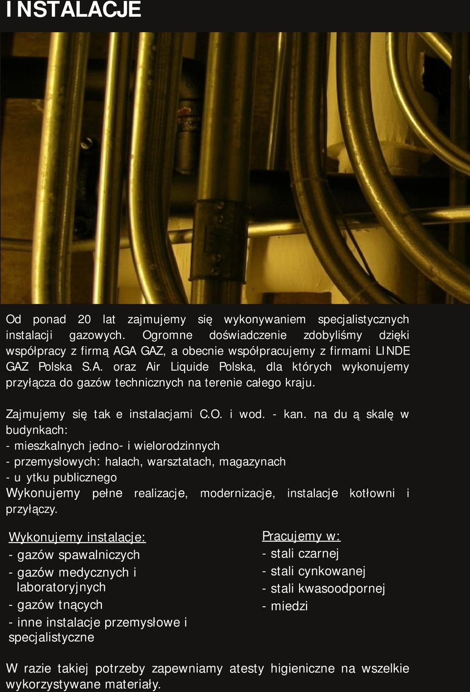 Zajmujemy się także instalacjami C.O. i wod. - kan.