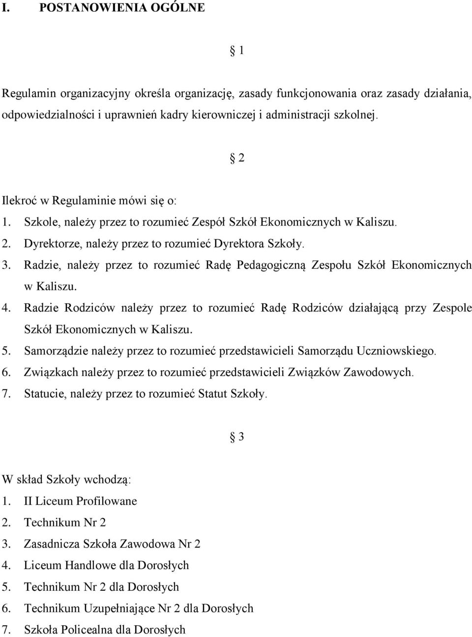 Radzie, należy przez to rozumieć Radę Pedagogiczną Zespołu Szkół Ekonomicznych w Kaliszu. 4.