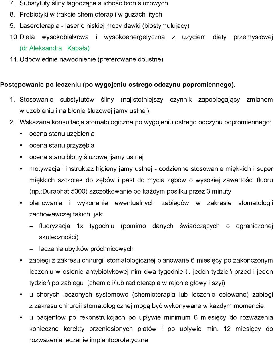 Odpowiednie nawodnienie (preferowane doustne) Postępowanie po leczeniu (po wygojeniu ostrego odczynu popromiennego). 1.