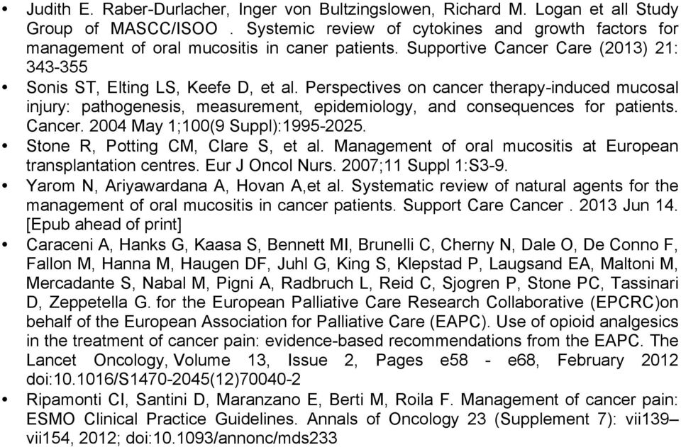 Perspectives on cancer therapy-induced mucosal injury: pathogenesis, measurement, epidemiology, and consequences for patients. Cancer. 2004 May 1;100(9 Suppl):1995-2025.