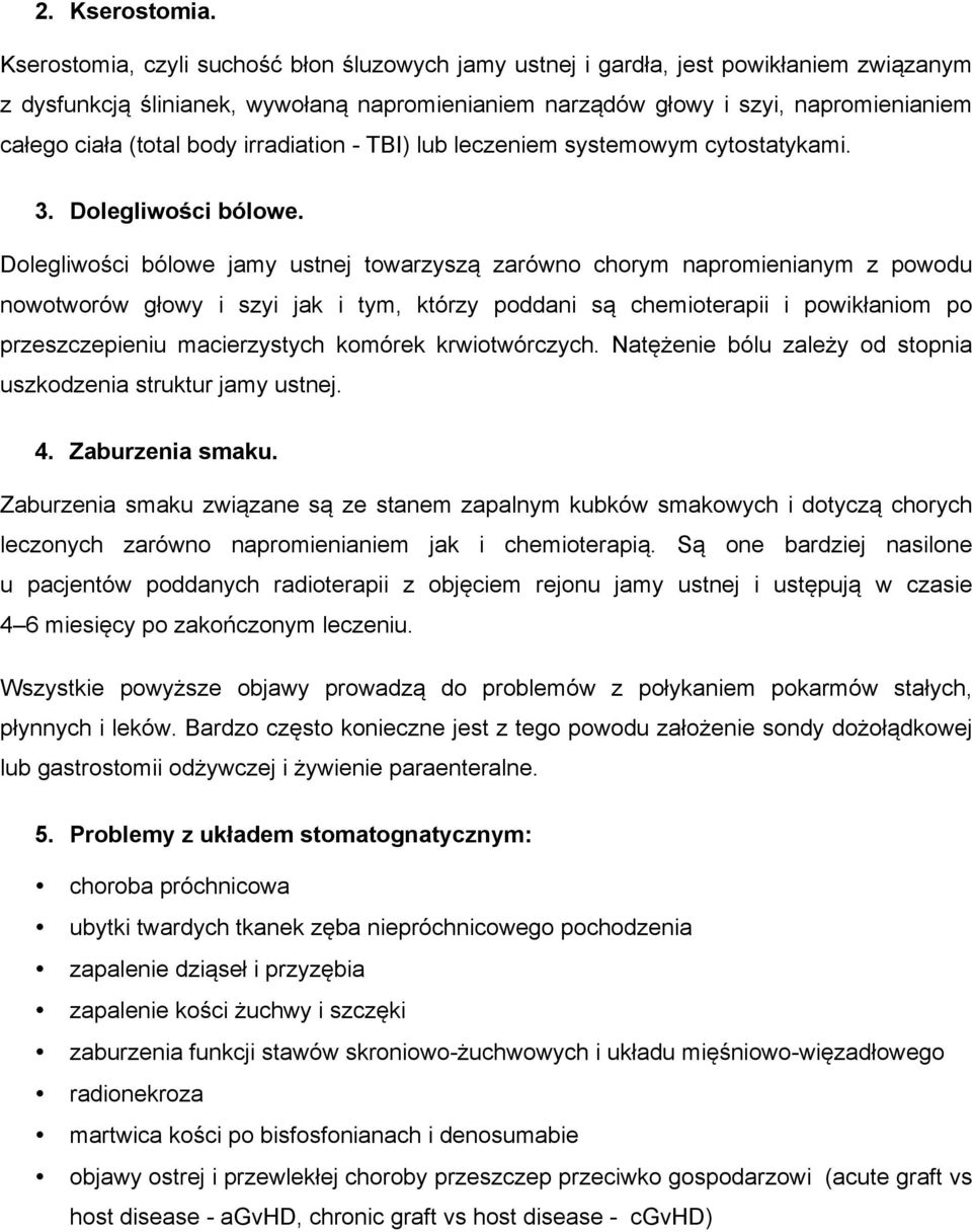 body irradiation - TBI) lub leczeniem systemowym cytostatykami. 3. Dolegliwości bólowe.