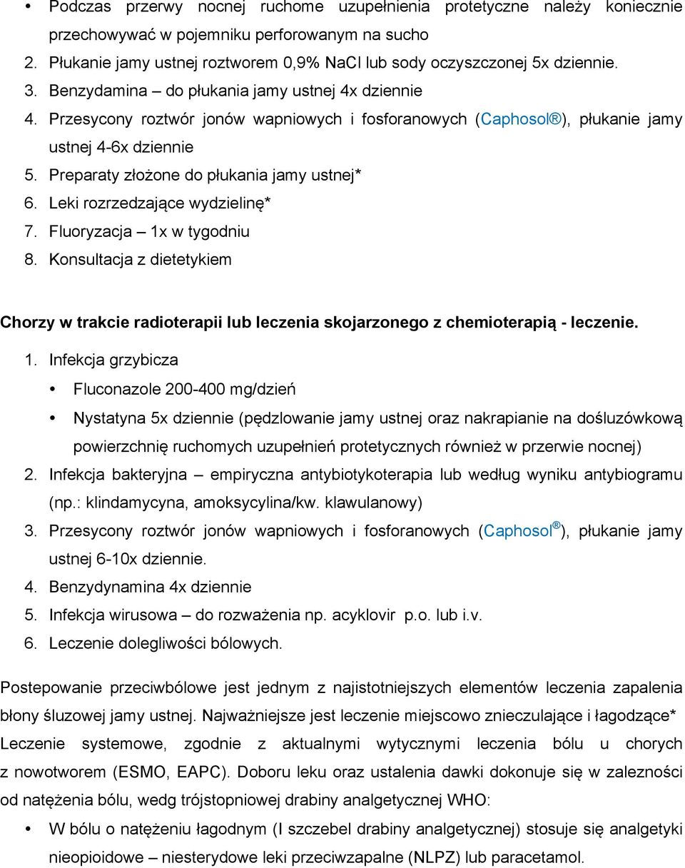Preparaty złożone do płukania jamy ustnej* 6. Leki rozrzedzające wydzielinę* 7. Fluoryzacja 1x w tygodniu 8.