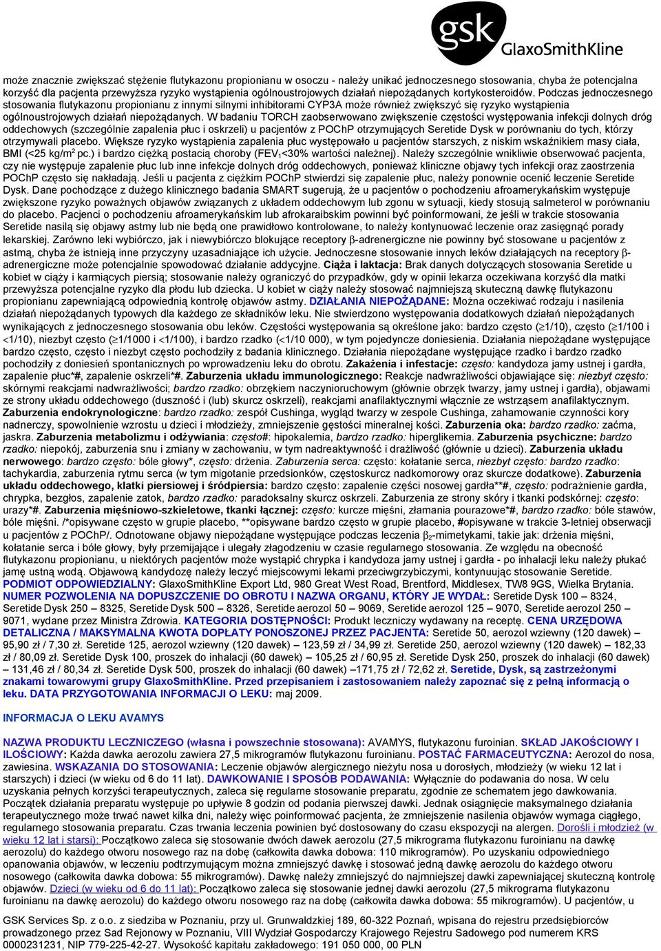 Podczas jednoczesnego stosowania flutykazonu propionianu z innymi silnymi inhibitorami CYP3A może również zwiększyć się ryzyko wystąpienia ogólnoustrojowych działań niepożądanych.