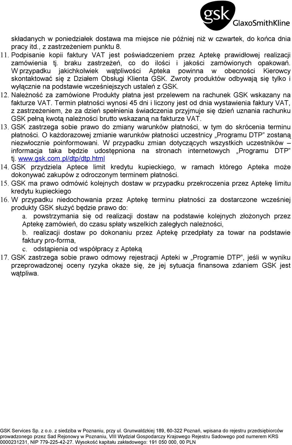 W przypadku jakichkolwiek wątpliwości Apteka powinna w obecności Kierowcy skontaktować się z Działem Obsługi Klienta GSK.