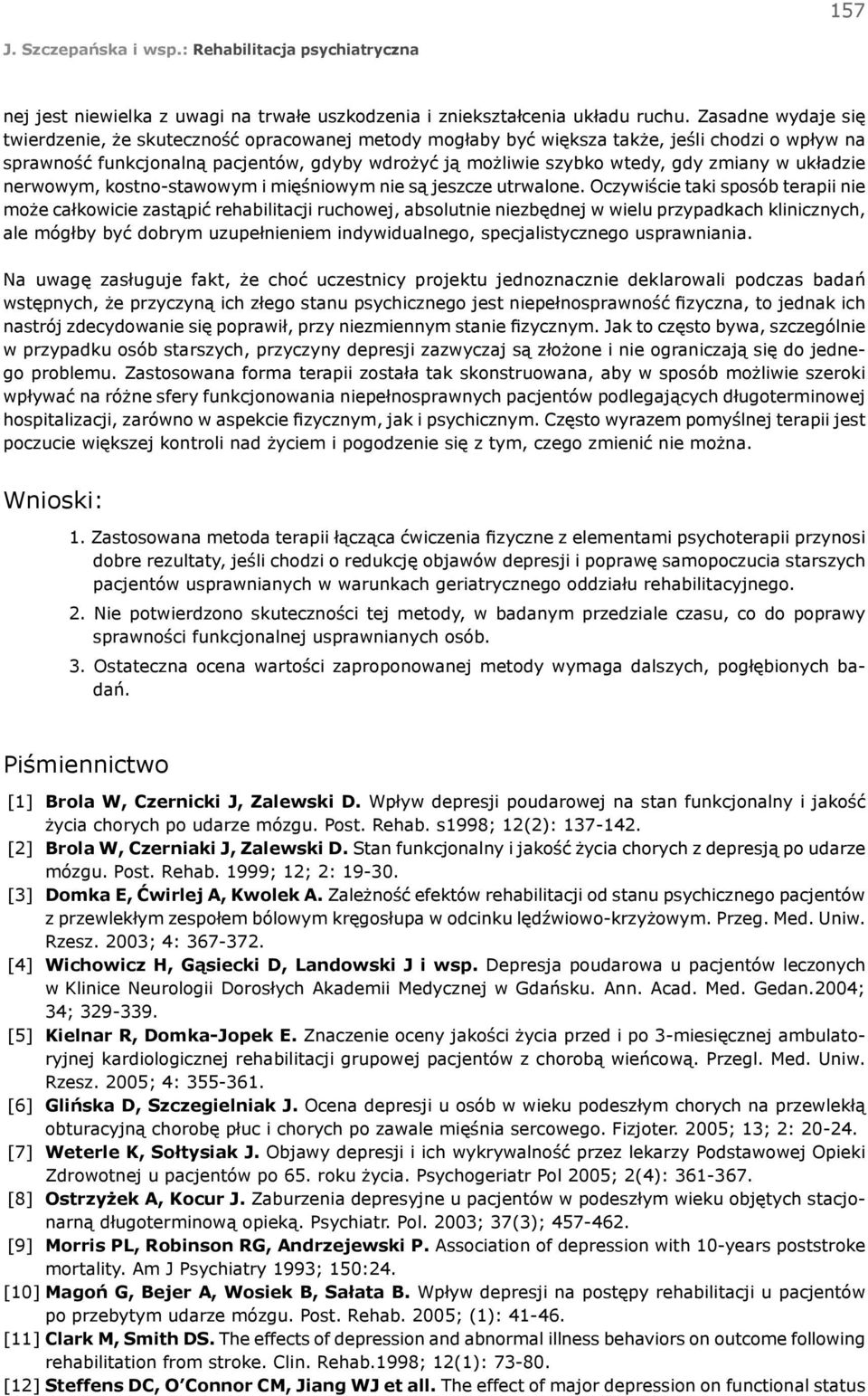 zmiany w układzie nerwowym, kostno-stawowym i mięśniowym nie są jeszcze utrwalone.