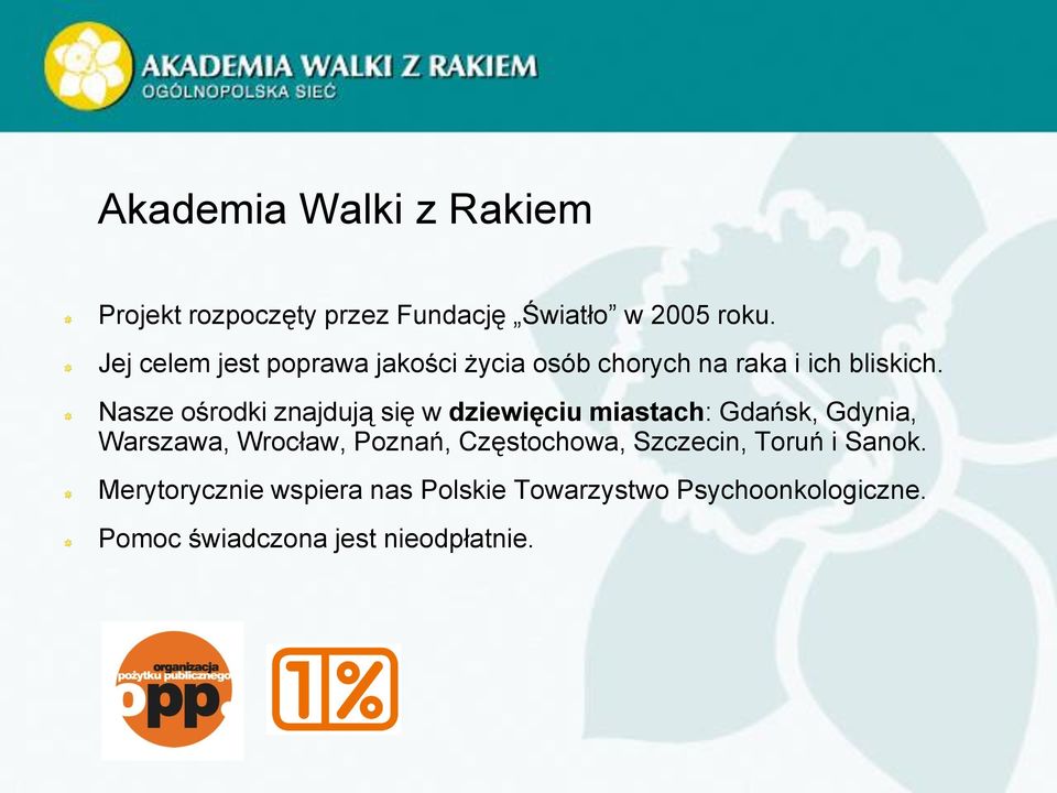 Nasze ośrodki znajdują się w dziewięciu miastach: Gdańsk, Gdynia, Warszawa, Wrocław, Poznań,