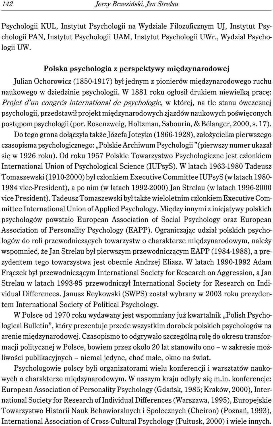 W 1881 roku ogłosił drukiem niewielką pracę: Projet d un congrés international de psychologie, w której, na tle stanu ówczesnej psychologii, przedstawił projekt międzynarodowych zjazdów naukowych