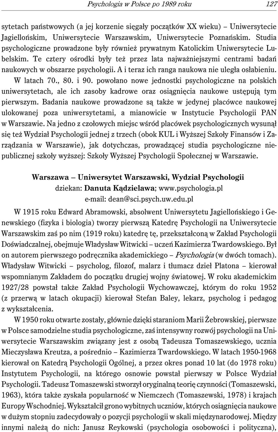 A i teraz ich ranga naukowa nie uległa osłabieniu. W latach 70., 80. i 90.