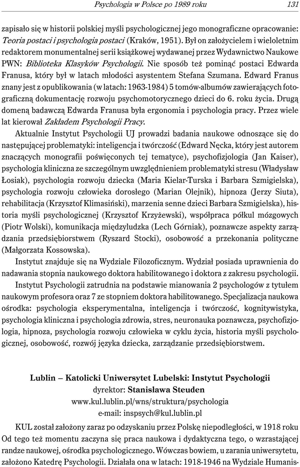 Nie sposób też pominąć postaci Edwarda Franusa, który był w latach młodości asystentem Stefana Szumana.