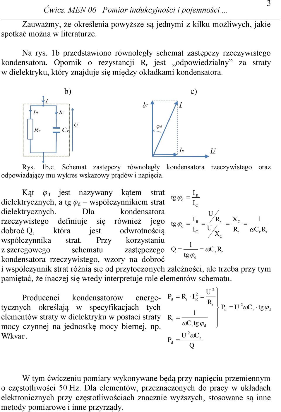 Schemat zastępczy ównoległy kondensatoa zeczywistego oaz odpowiadający mu wykes wskazowy pądów i napięcia.