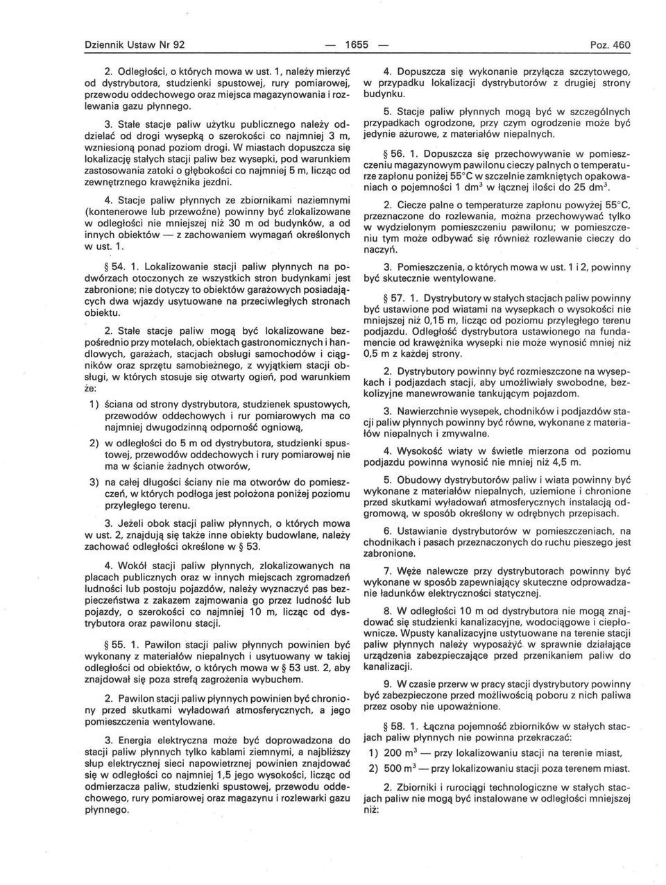 Stałe stacje paliw użytku publicznego należy oddzielać od drogi wysepką o szerokości co najmniej 3 m, wzniesioną ponad poziom drogi.