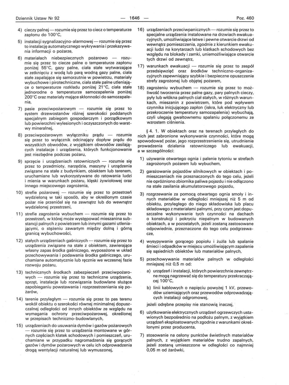 informacji o pożarze, 6) materiałach niebezpiecznych pożarowo - rozumie się przez to ciecze palne o temperaturze zapłonu poniżej 55 C, gazy palne, ciała stałe wytwarzające w zetknięciu z wodą lub