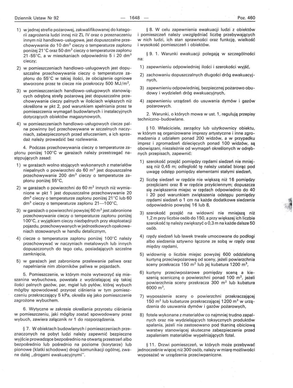 o temperaturze zapłonu poniżej 21 C oraz 50 dm 3 cieczy o temperaturze zapłonu 21-55 C, a w mieszkaniach odpowiednio 5 i 20 dm 3 cieczy; 2) w pomieszczeniach handlowo-usługowych jest dopuszczalne