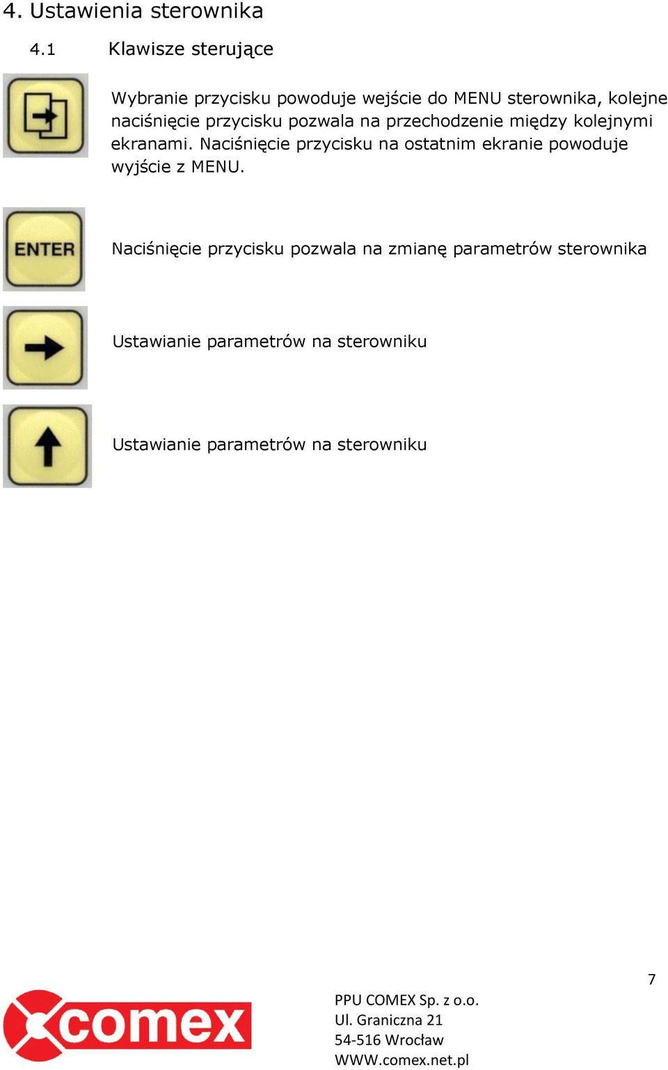 przycisku pozwala na przechodzenie między kolejnymi ekranami.