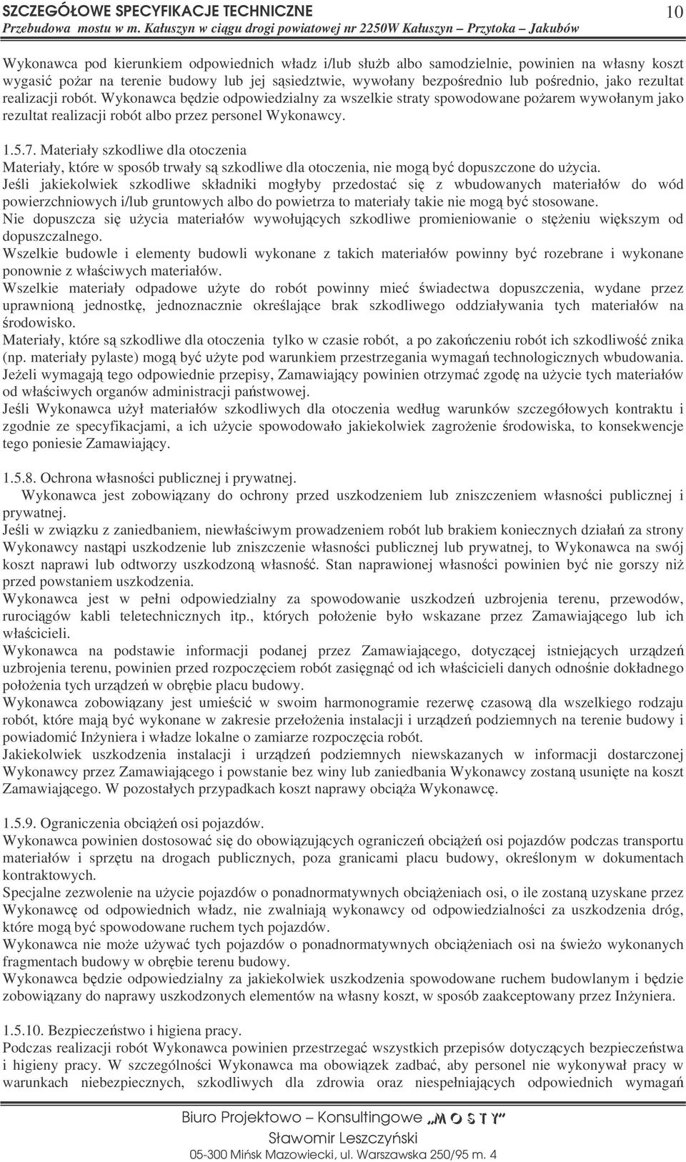 Materiały szkodliwe dla otoczenia Materiały, które w sposób trwały s szkodliwe dla otoczenia, nie mog by dopuszczone do uycia.