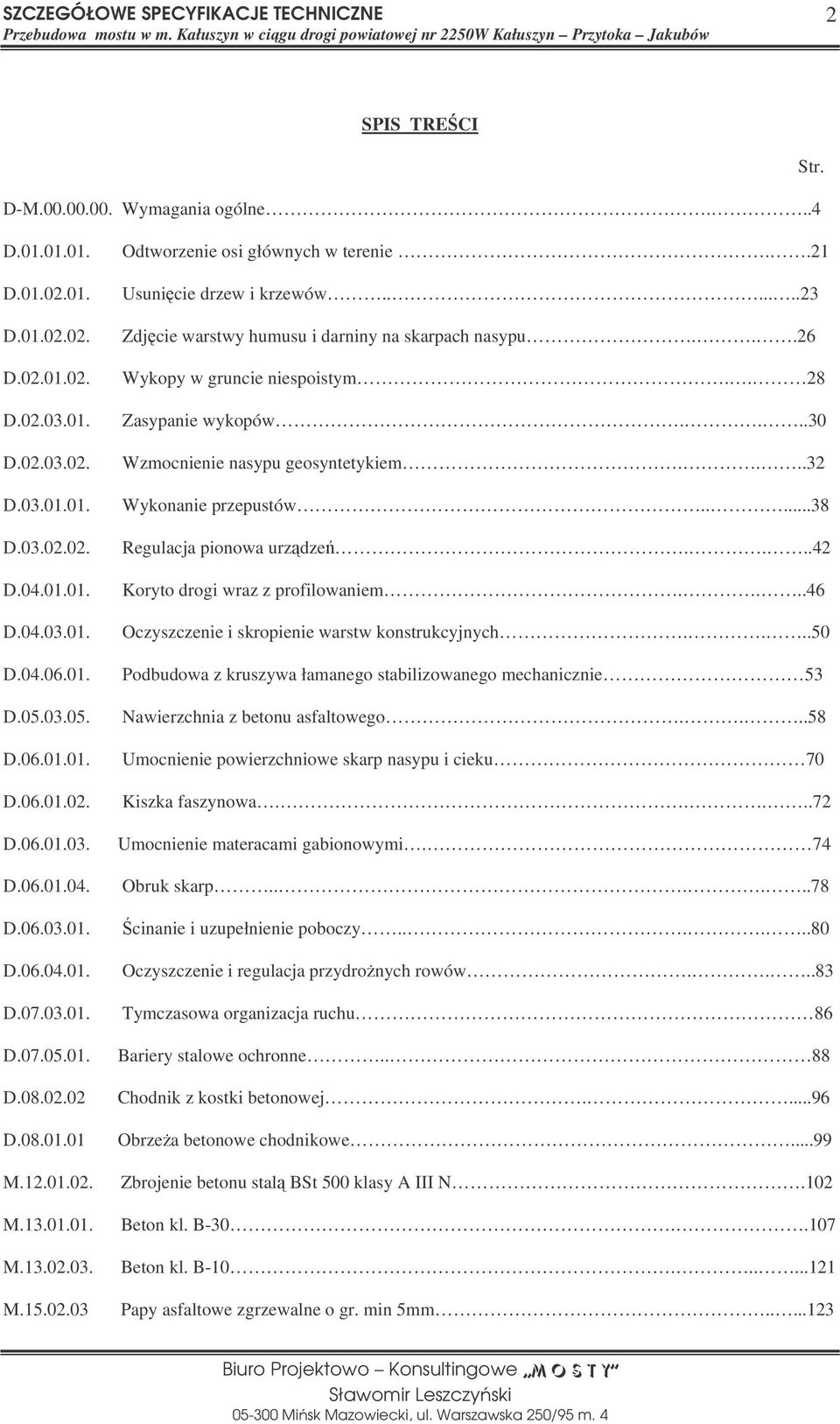 ......23 Zdjcie warstwy humusu i darniny na skarpach nasypu...26 Wykopy w gruncie niespoistym.. 28 Zasypanie wykopów....30 Wzmocnienie nasypu geosyntetykiem....32 Wykonanie przepustów.