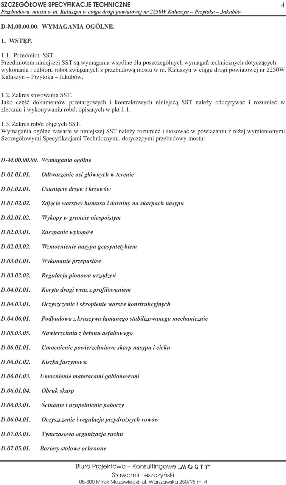 Kałuszyn w cigu drogi powiatowej nr 2250W Kałuszyn Przytoka Jakubów. 1.2. Zakres stosowania SST.