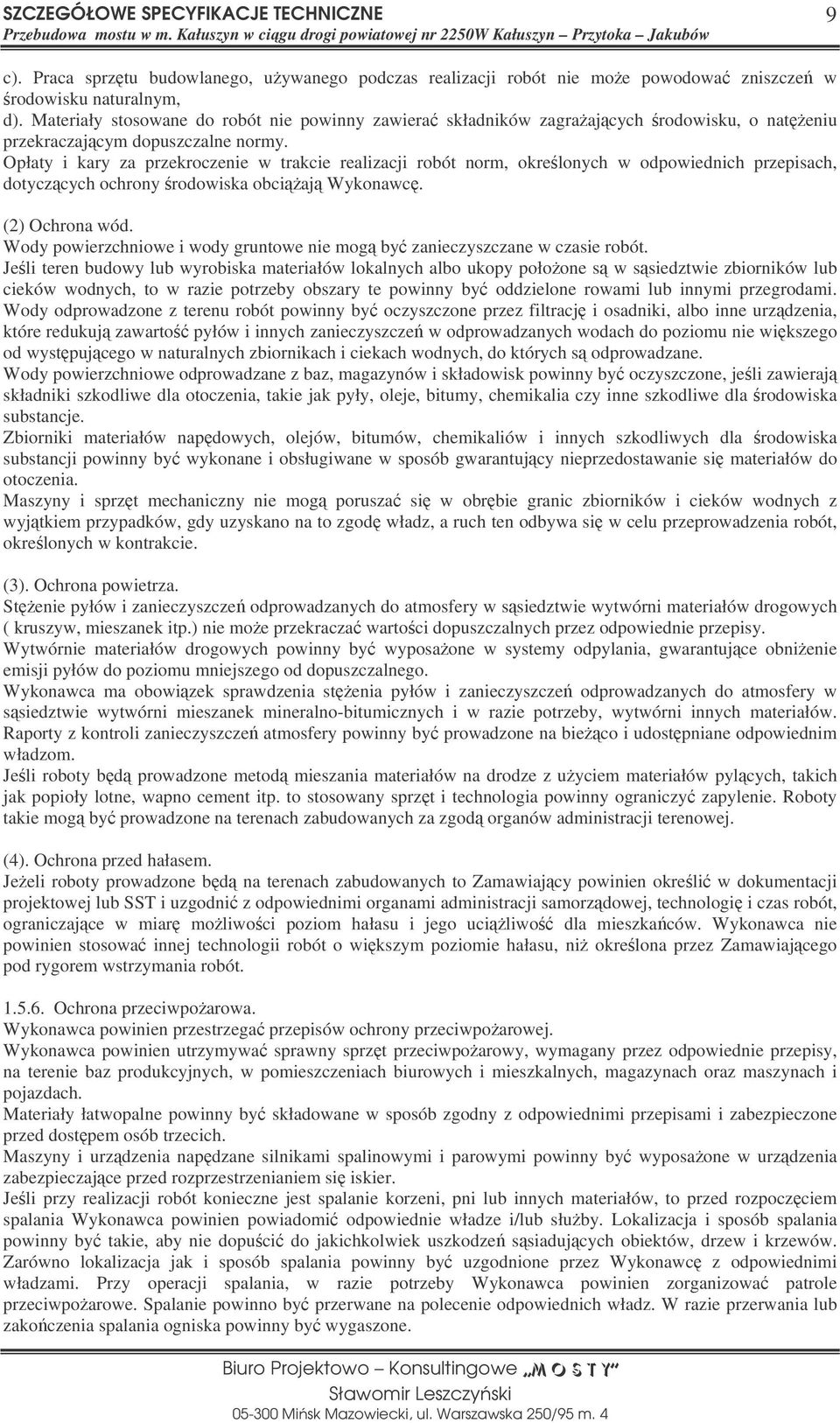 Opłaty i kary za przekroczenie w trakcie realizacji robót norm, okrelonych w odpowiednich przepisach, dotyczcych ochrony rodowiska obciaj Wykonawc. (2) Ochrona wód.
