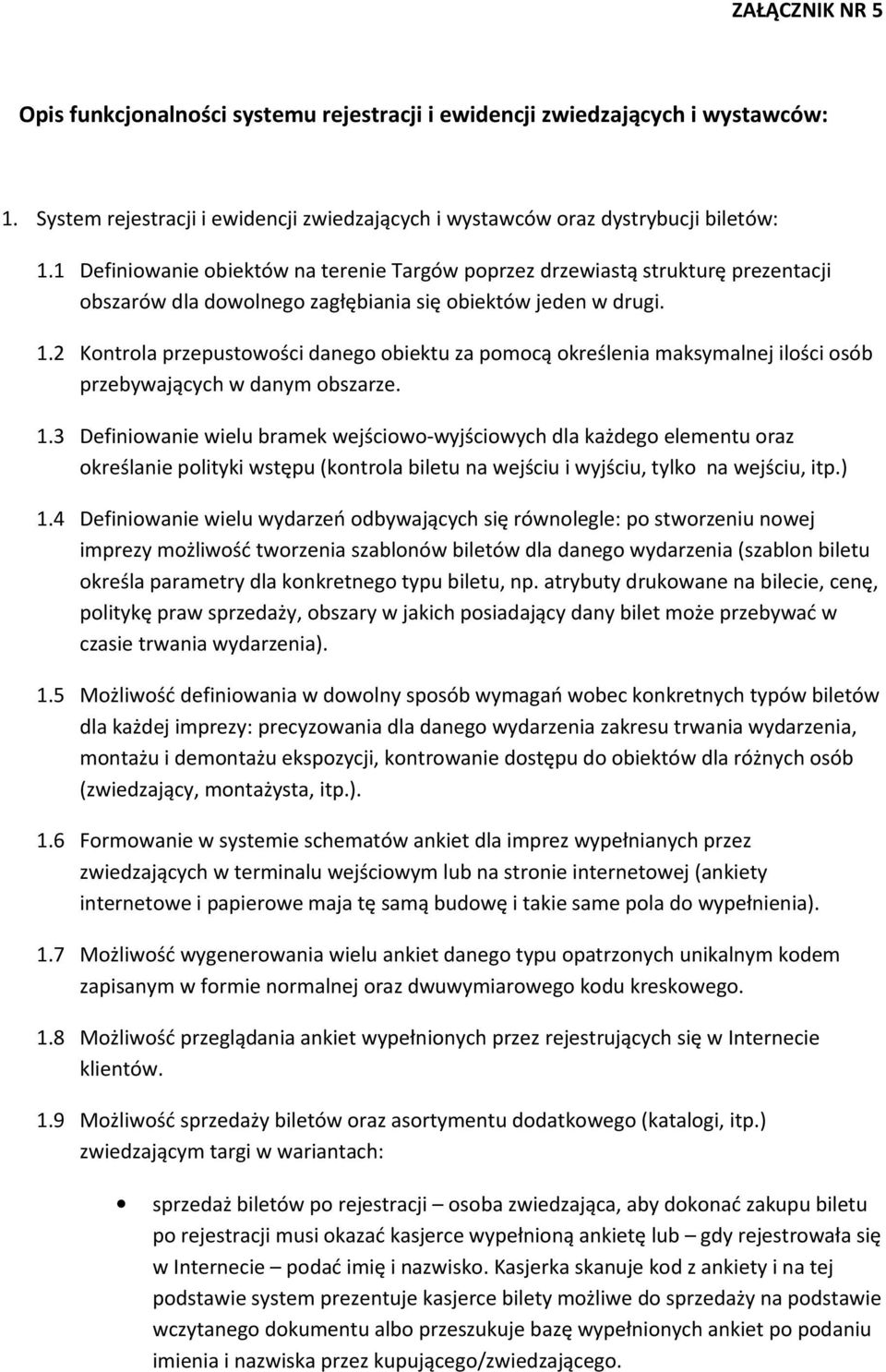 2 Kontrola przepustowości danego obiektu za pomocą określenia maksymalnej ilości osób przebywających w danym obszarze. 1.