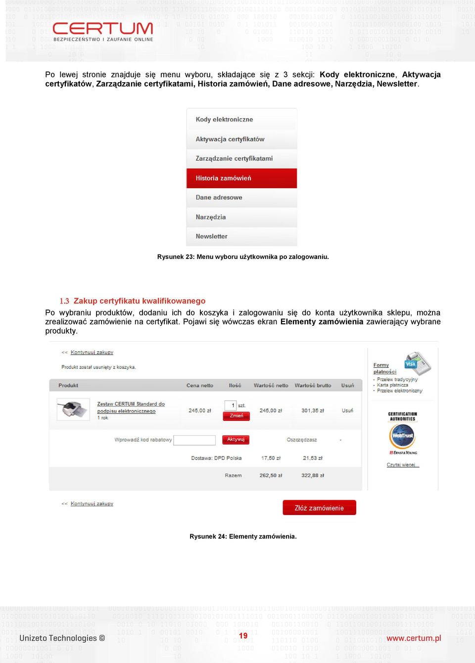 Zakup certyfikatu kwalifikowanego Po wybraniu produktów, dodaniu ich do koszyka i zalogowaniu się do konta użytkownika sklepu, można