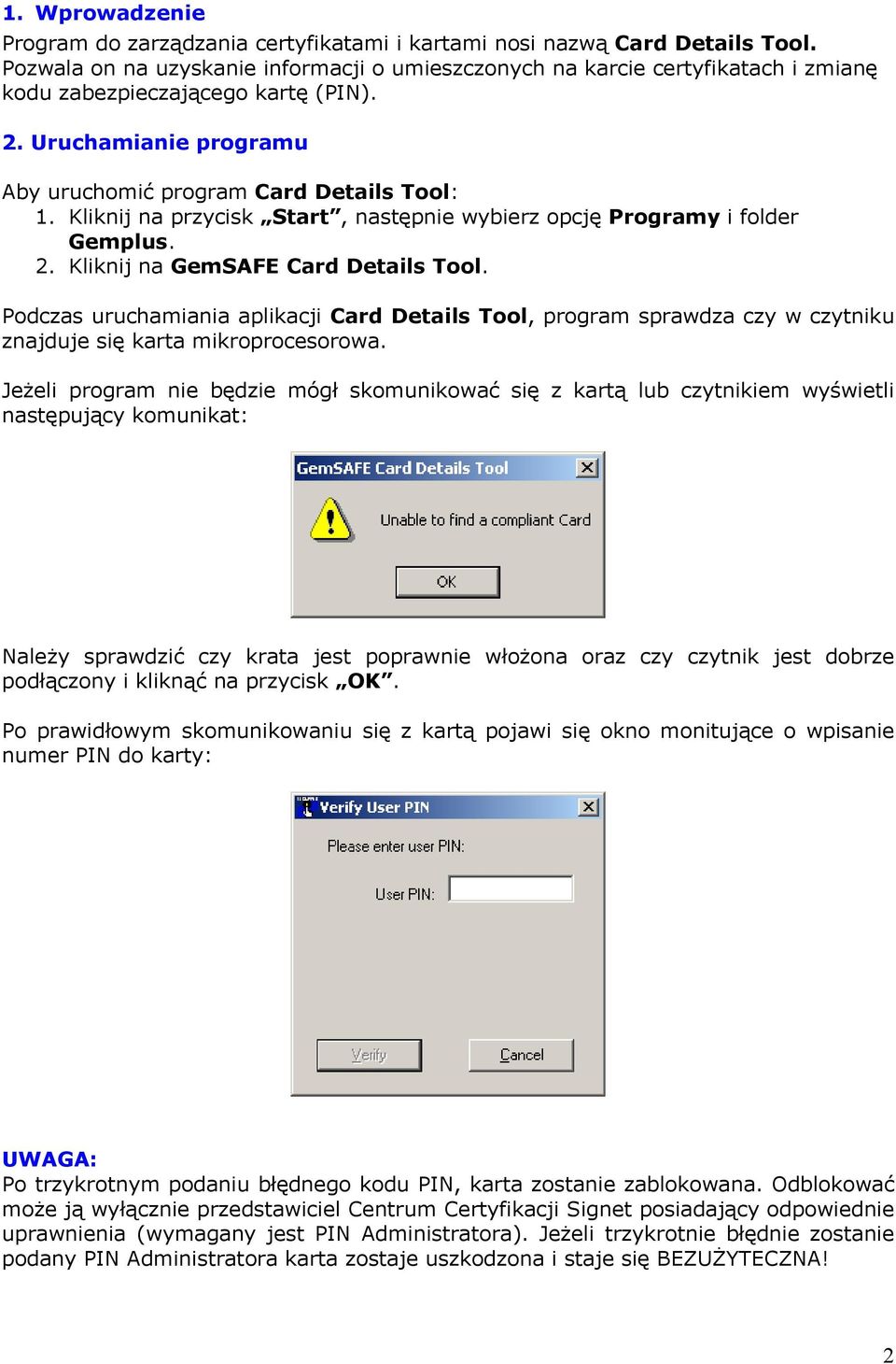 Kliknij na przycisk Start, następnie wybierz opcję Programy i folder Gemplus. 2. Kliknij na GemSAFE Card Details Tool.
