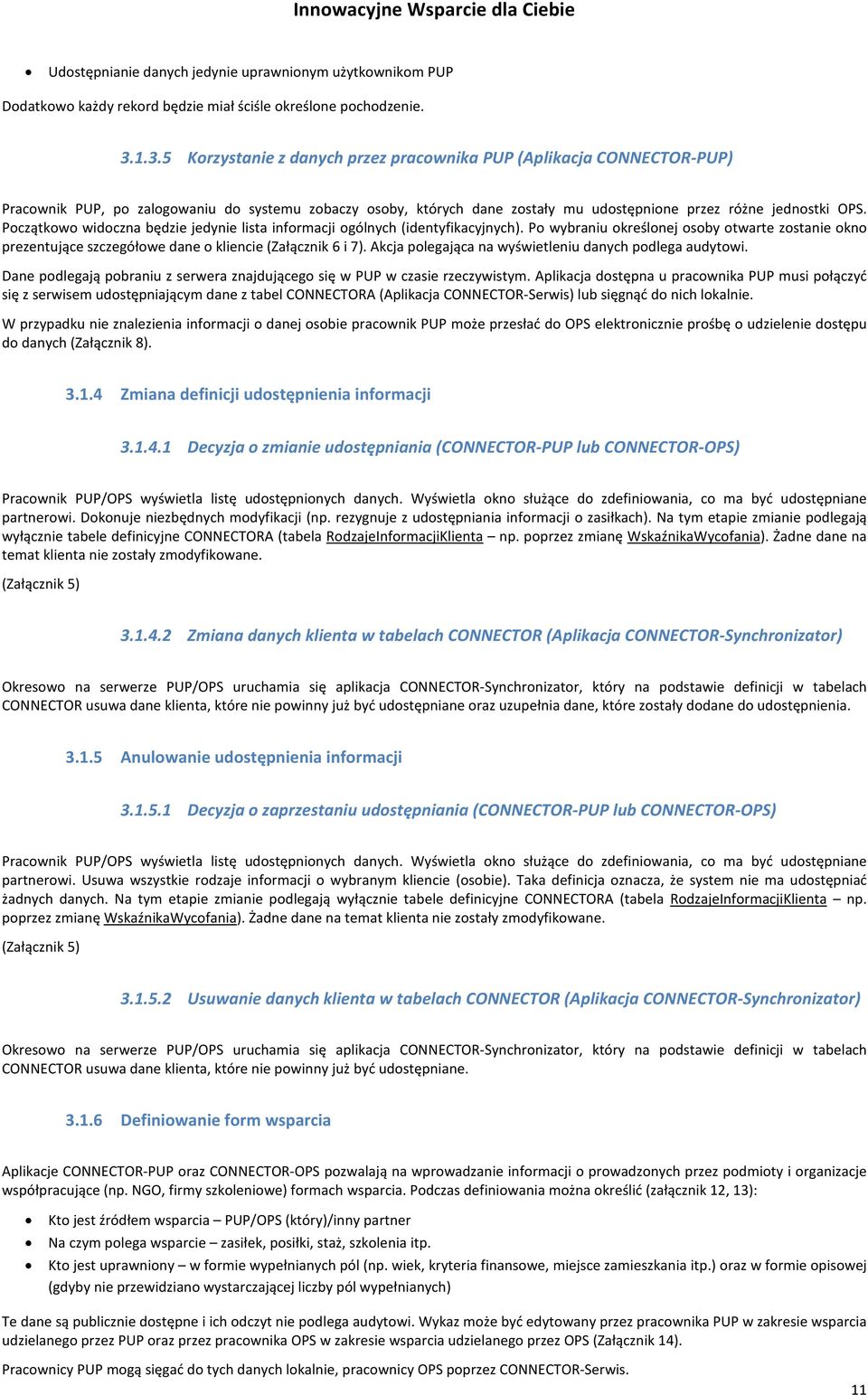 Początkowo widoczna będzie jedynie lista informacji ogólnych (identyfikacyjnych). Po wybraniu określonej osoby otwarte zostanie okno prezentujące szczegółowe dane o kliencie (Załącznik 6 i 7).