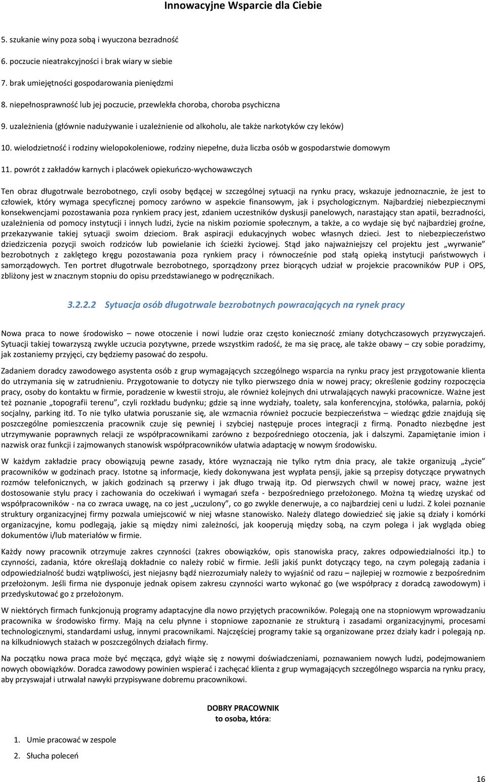 wielodzietność i rodziny wielopokoleniowe, rodziny niepełne, duża liczba osób w gospodarstwie domowym 11.