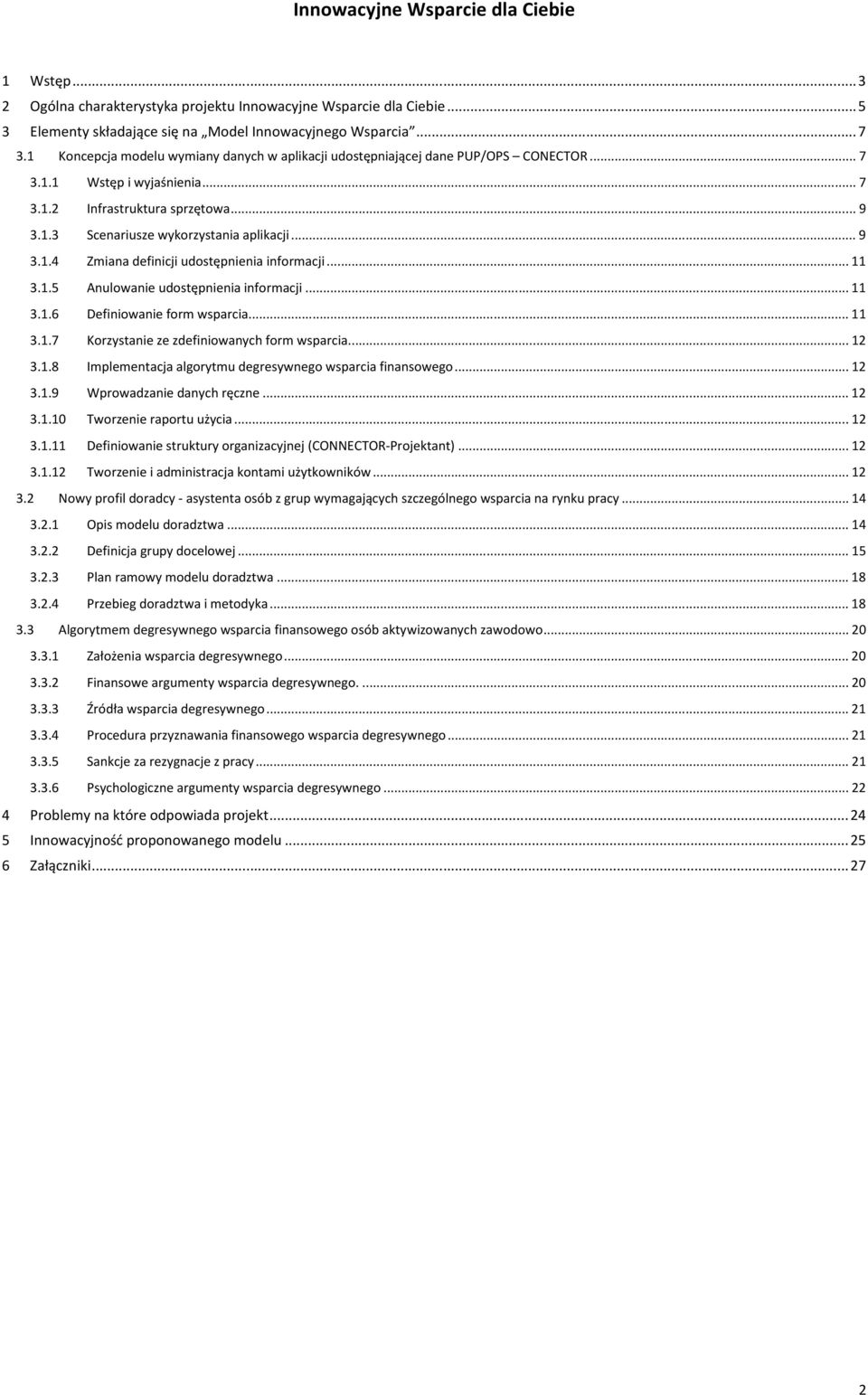 .. 9 3.1.4 Zmiana definicji udostępnienia informacji... 11 3.1.5 Anulowanie udostępnienia informacji... 11 3.1.6 Definiowanie form wsparcia... 11 3.1.7 Korzystanie ze zdefiniowanych form wsparcia.