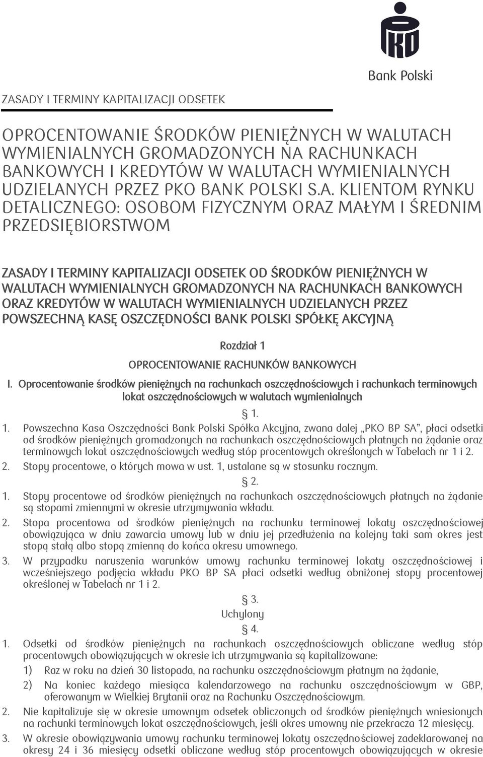 UTACH WYMIENIALNYCH GROMADZONYCH NA RACHUNKACH BANKOWYCH I KREDYTÓW W WALUTACH WYMIENIALNYCH UDZIELANYCH PRZEZ PKO BANK POLSKI S.A. KLIENTOM RYNKU DETALICZNEGO: OSOBOM FIZYCZNYM ORAZ MAŁYM I ŚREDNIM