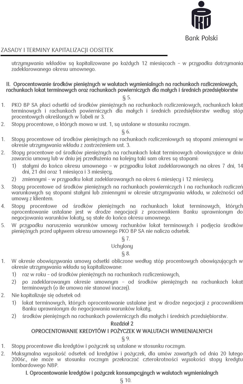 PKO BP SA płaci odsetki od środków pieniężnych na rachunkach rozliczeniowych, rachunkach lokat terminowych i rachunkach powierniczych dla małych i średnich przedsiębiorstw według stóp procentowych