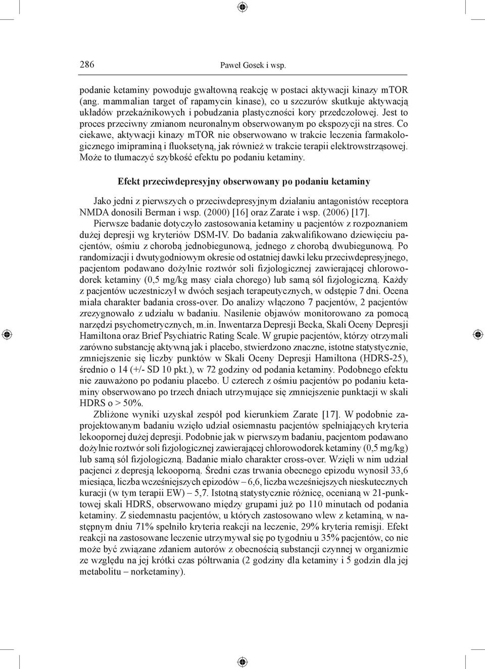 Jest to proces przeciwny zmianom neuronalnym obserwowanym po ekspozycji na stres.